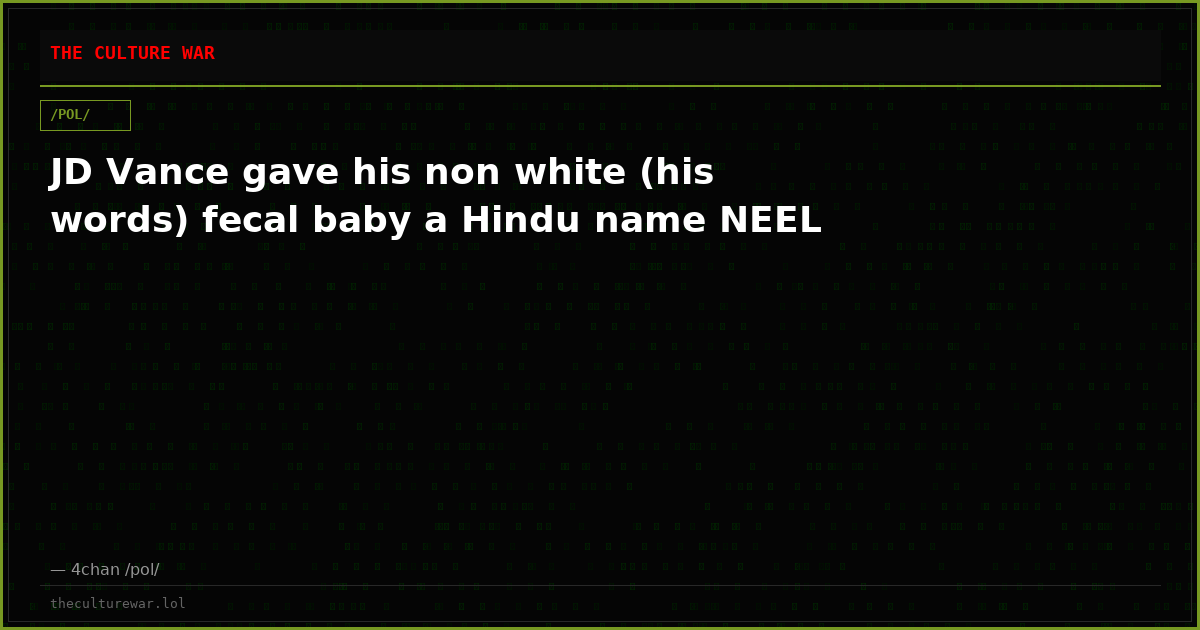JD Vance gave his non white (his words) fecal baby a Hindu name NEEL
