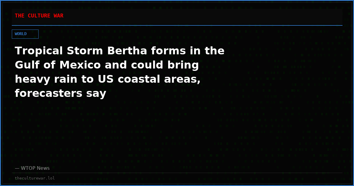 Tropical Storm Bertha forms in the Gulf of Mexico and could bring heavy rain to US coastal areas, forecasters say