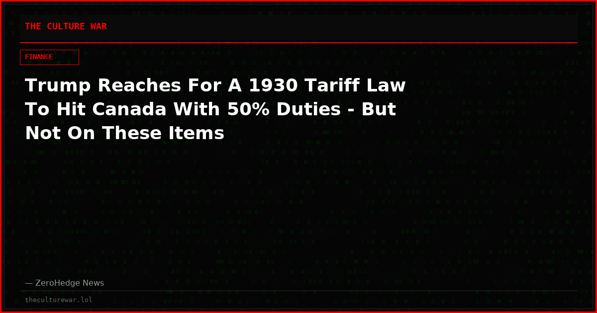 Trump Reaches For A 1930 Tariff Law To Hit Canada With 50% Duties - But Not On These Items