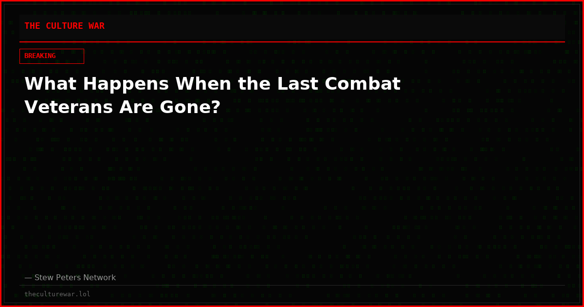 What Happens When the Last Combat Veterans Are Gone?