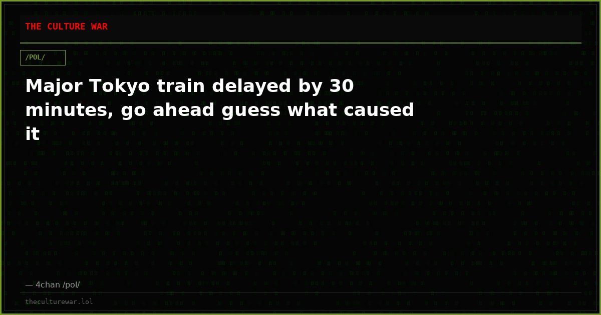 Major Tokyo train delayed by 30 minutes, go ahead guess what caused it