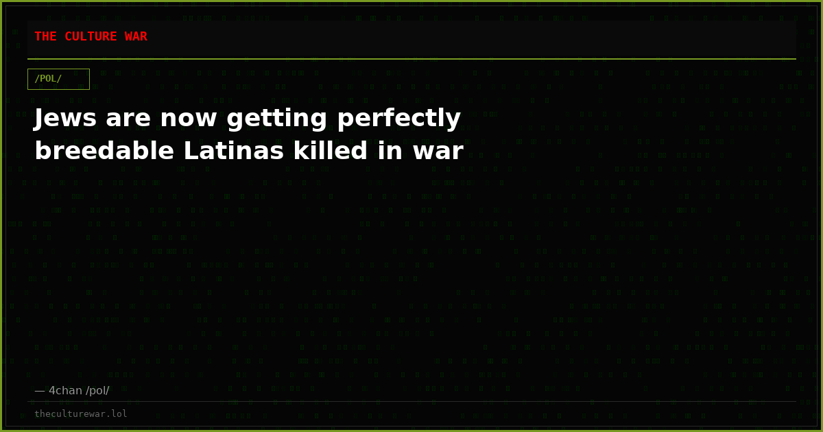 Jews are now getting perfectly breedable Latinas killed in war