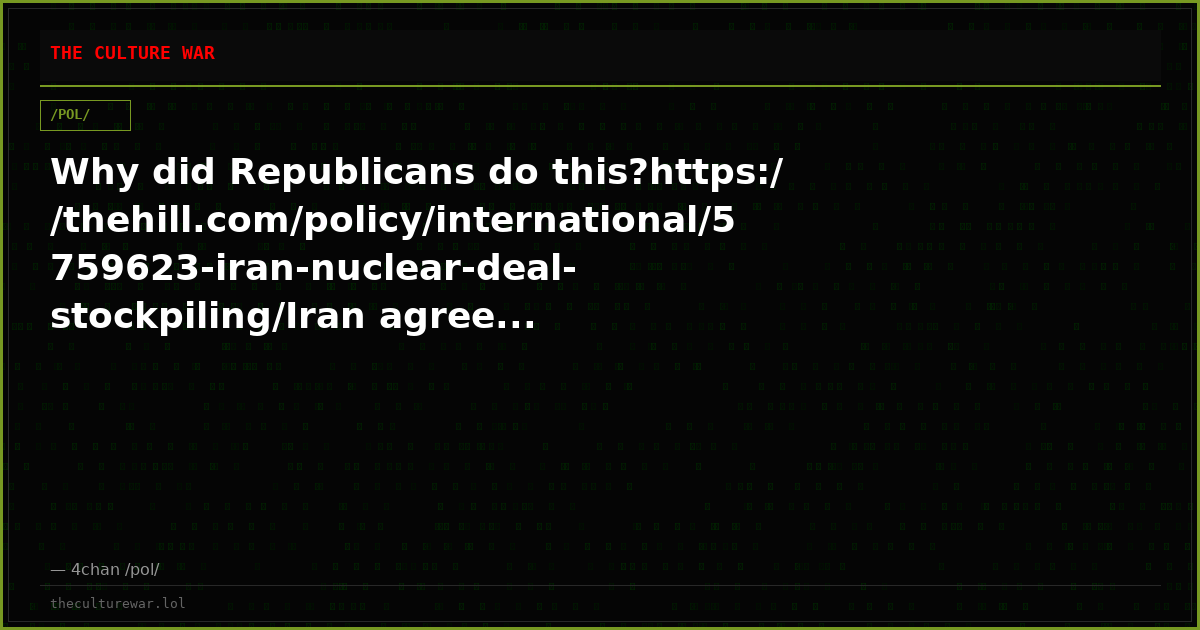 Why did Republicans do this?https://thehill.com/policy/international/5759623-iran-nuclear-deal-stockpiling/Iran agree...