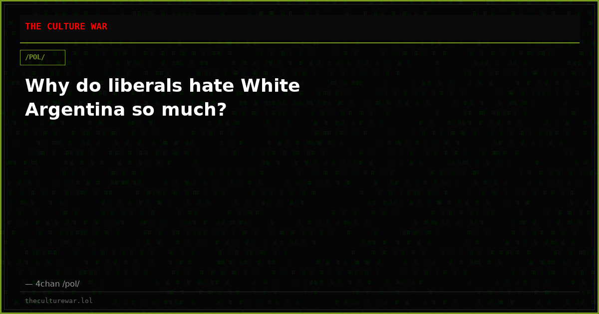 Why do liberals hate White Argentina so much?