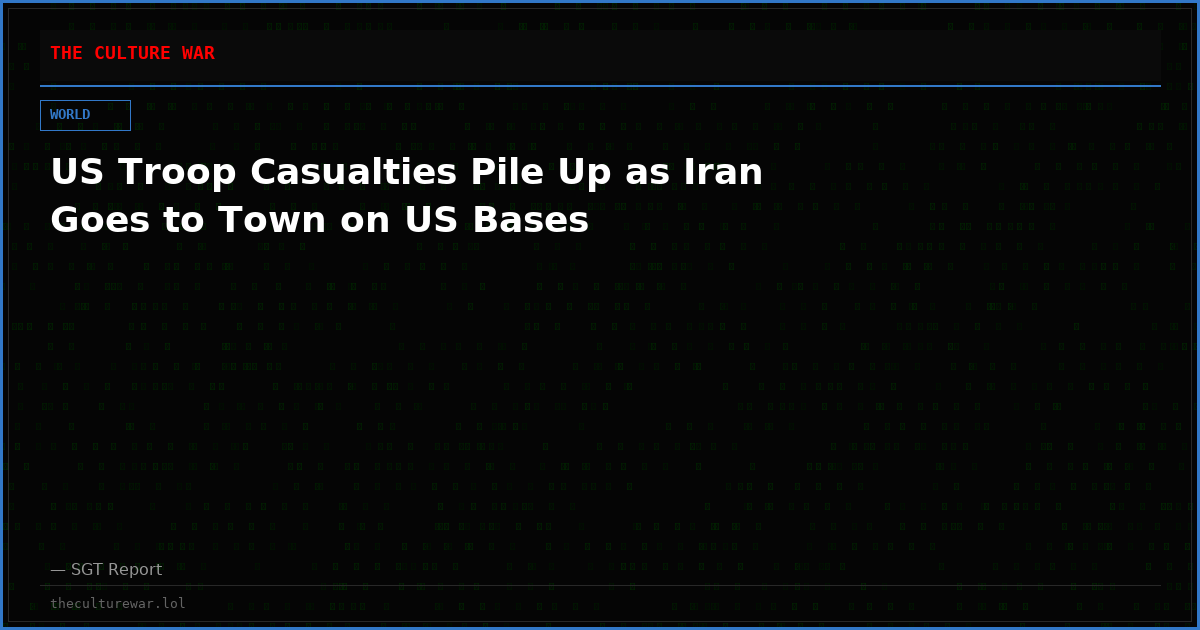 US Troop Casualties Pile Up as Iran Goes to Town on US Bases