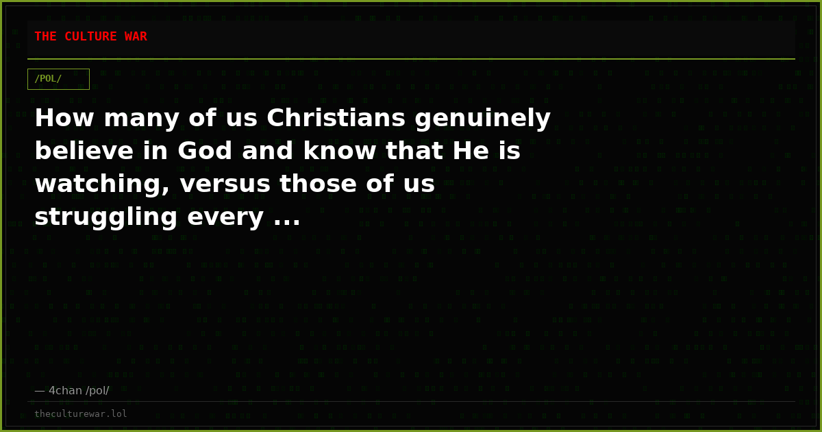 How many of us Christians genuinely believe in God and know that He is watching, versus those of us struggling every ...