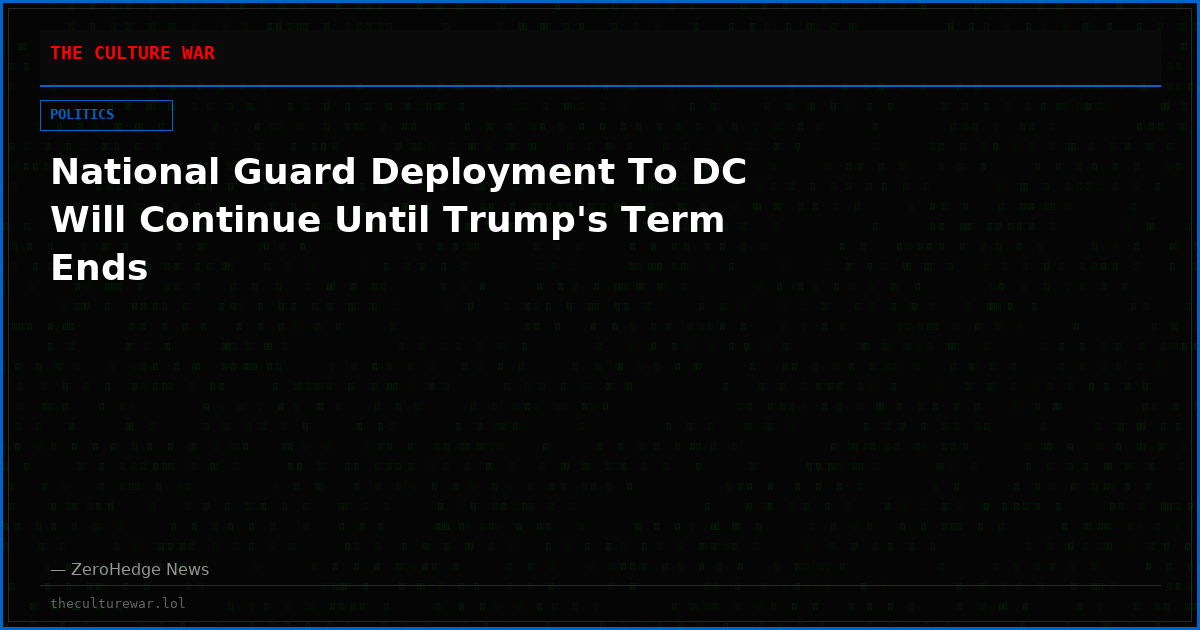 National Guard Deployment To DC Will Continue Until Trump's Term Ends