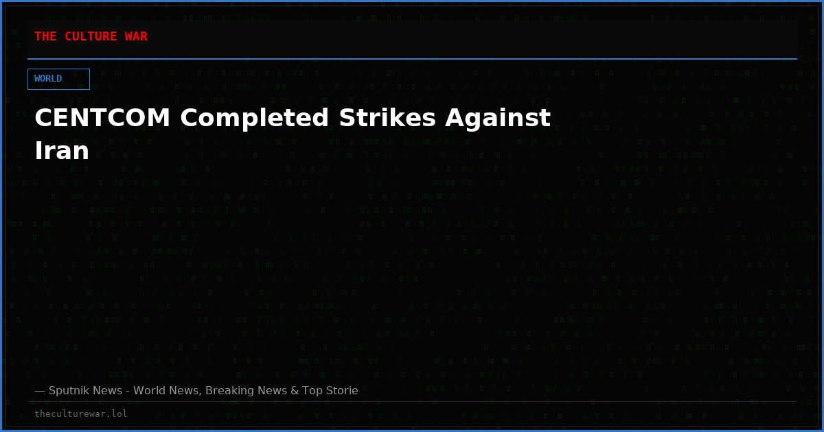 CENTCOM Completed Strikes Against Iran