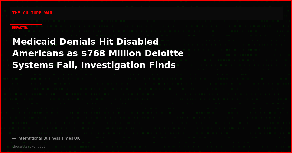 Medicaid Denials Hit Disabled Americans as $768 Million Deloitte Systems Fail, Investigation Finds