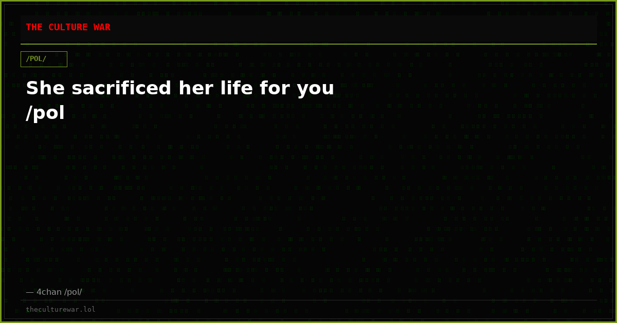 She sacrificed her life for you /pol