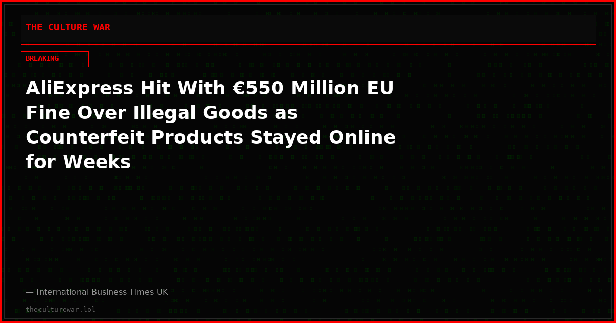 AliExpress Hit With €550 Million EU Fine Over Illegal Goods as Counterfeit Products Stayed Online for Weeks