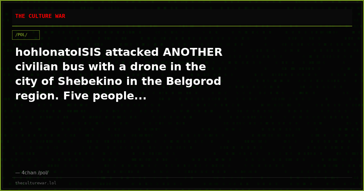 hohlonatoISIS attacked ANOTHER civilian bus with a drone in the city of Shebekino in the Belgorod region. Five people...