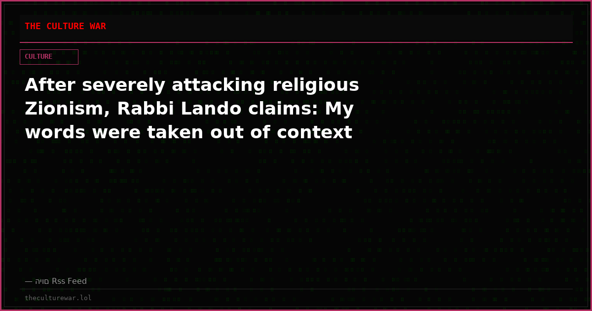 After severely attacking religious Zionism, Rabbi Lando claims: My words were taken out of context