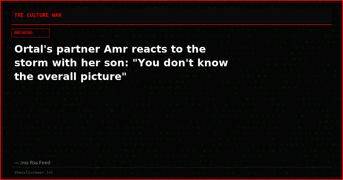 Ortal's partner Amr reacts to the storm with her son: "You don't know the overall picture"