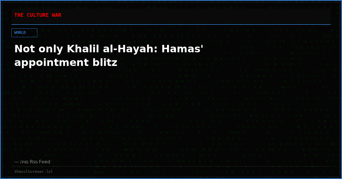 Not only Khalil al-Hayah: Hamas' appointment blitz