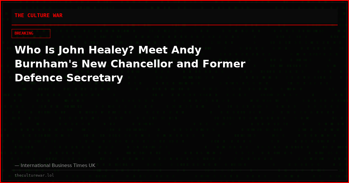 Who Is John Healey? Meet Andy Burnham's New Chancellor and Former Defence Secretary