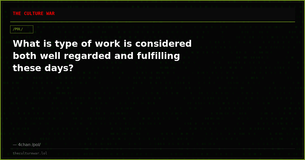 What is type of work is considered both well regarded and fulfilling these days?