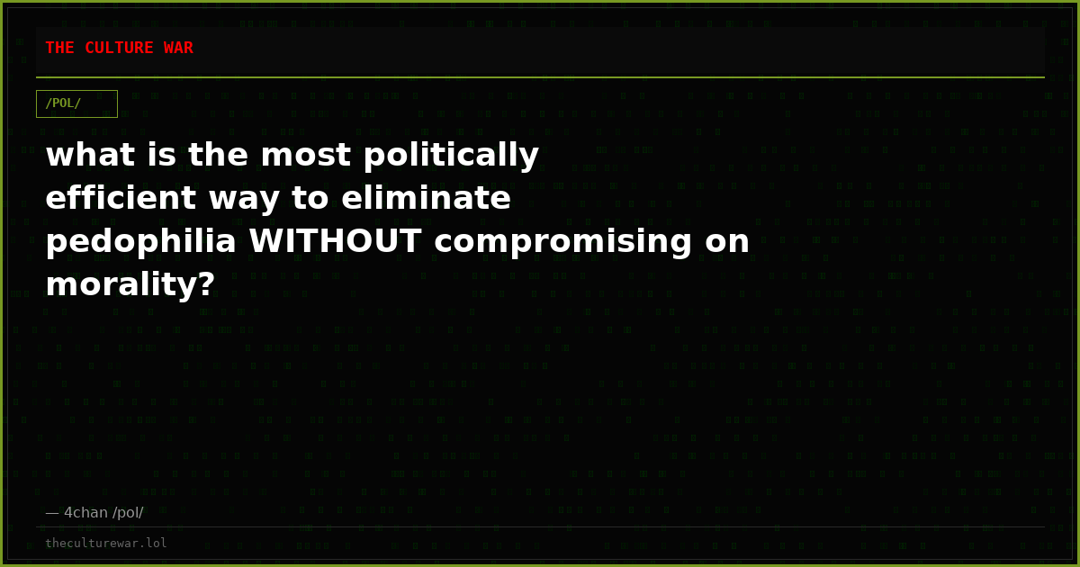 what is the most politically efficient way to eliminate pedophilia WITHOUT compromising on morality?