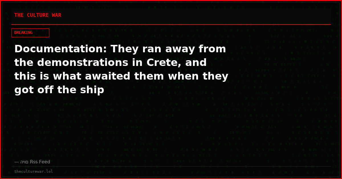 Documentation: They ran away from the demonstrations in Crete, and this is what awaited them when they got off the ship