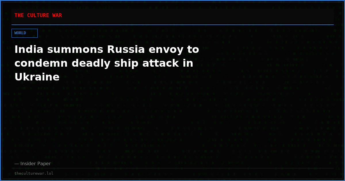 India summons Russia envoy to condemn deadly ship attack in Ukraine