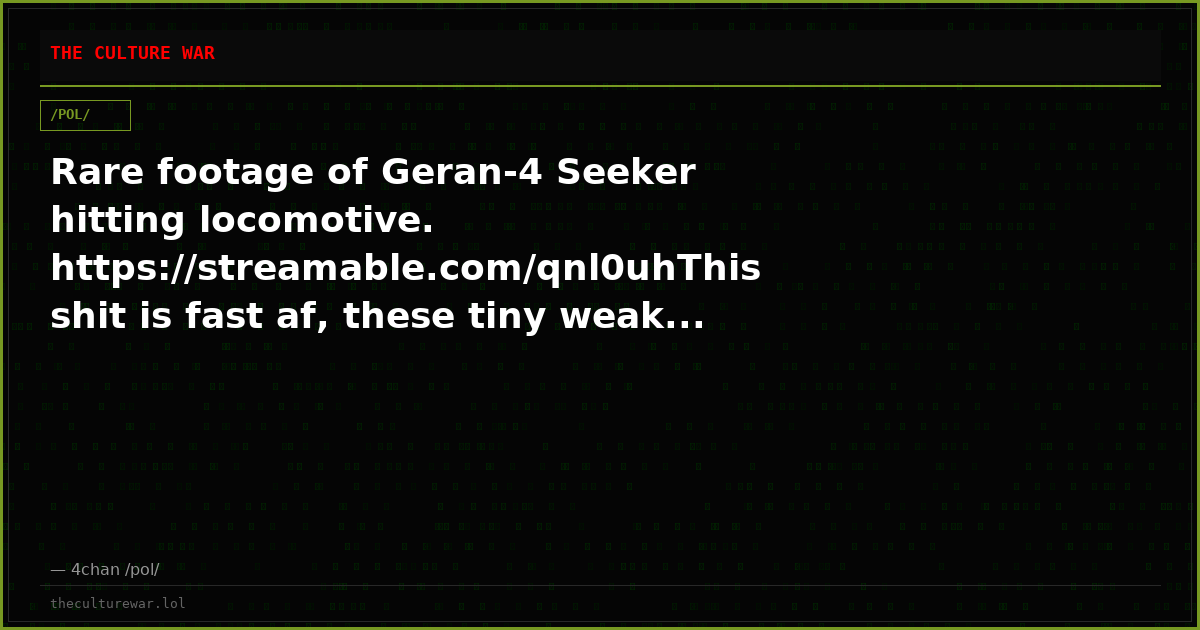 Rare footage of Geran-4 Seeker hitting locomotive. https://streamable.com/qnl0uhThis shit is fast af, these tiny weak...