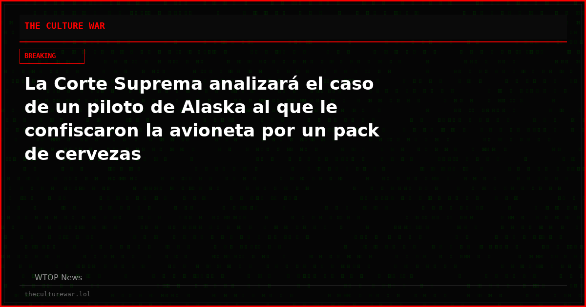 La Corte Suprema analizará el caso de un piloto de Alaska al que le confiscaron la avioneta por un pack de cervezas