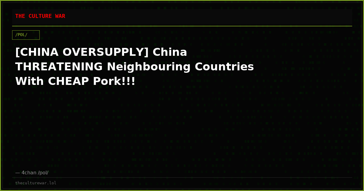 [CHINA OVERSUPPLY] China THREATENING Neighbouring Countries With CHEAP Pork!!!
