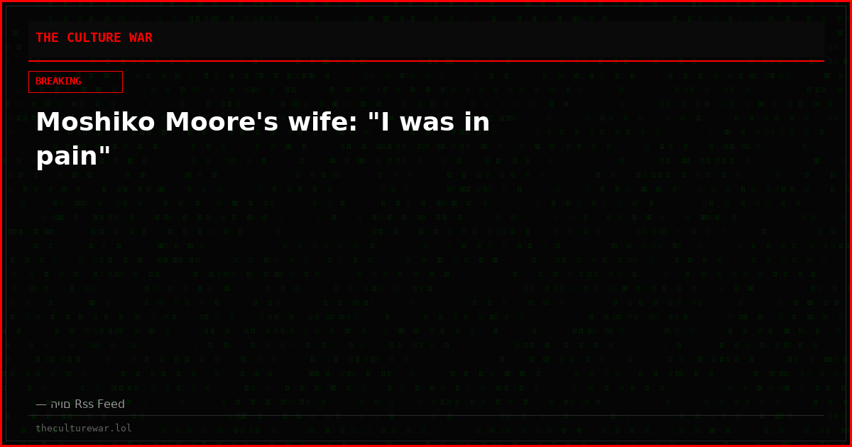 Moshiko Moore's wife: "I was in pain"