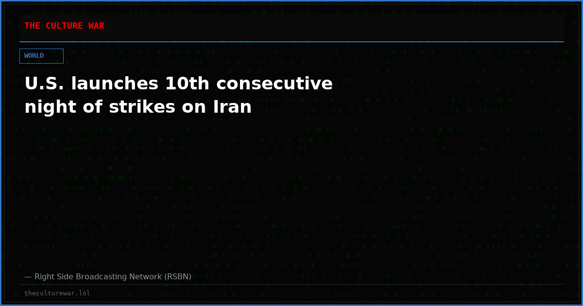 U.S. launches 10th consecutive night of strikes on Iran