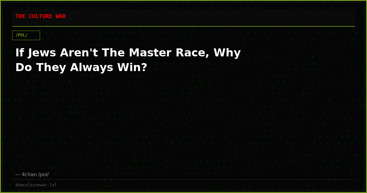 If Jews Aren't The Master Race, Why Do They Always Win?