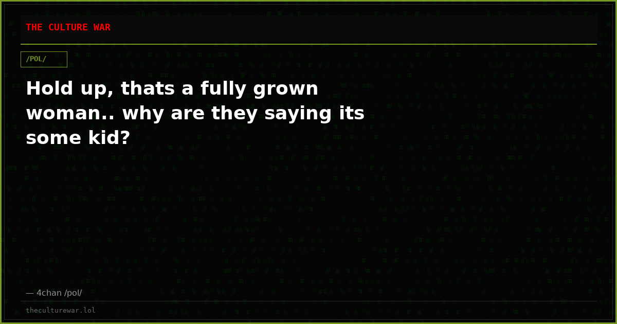 Hold up, thats a fully grown woman.. why are they saying its some kid?