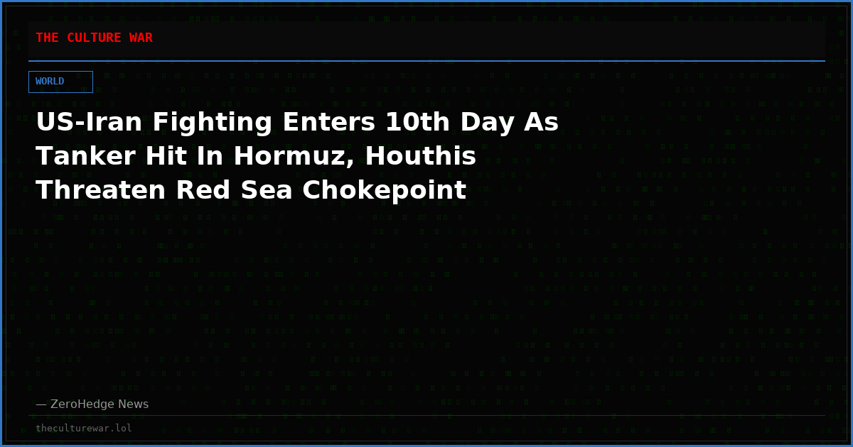 US-Iran Fighting Enters 10th Day As Tanker Hit In Hormuz, Houthis Threaten Red Sea Chokepoint