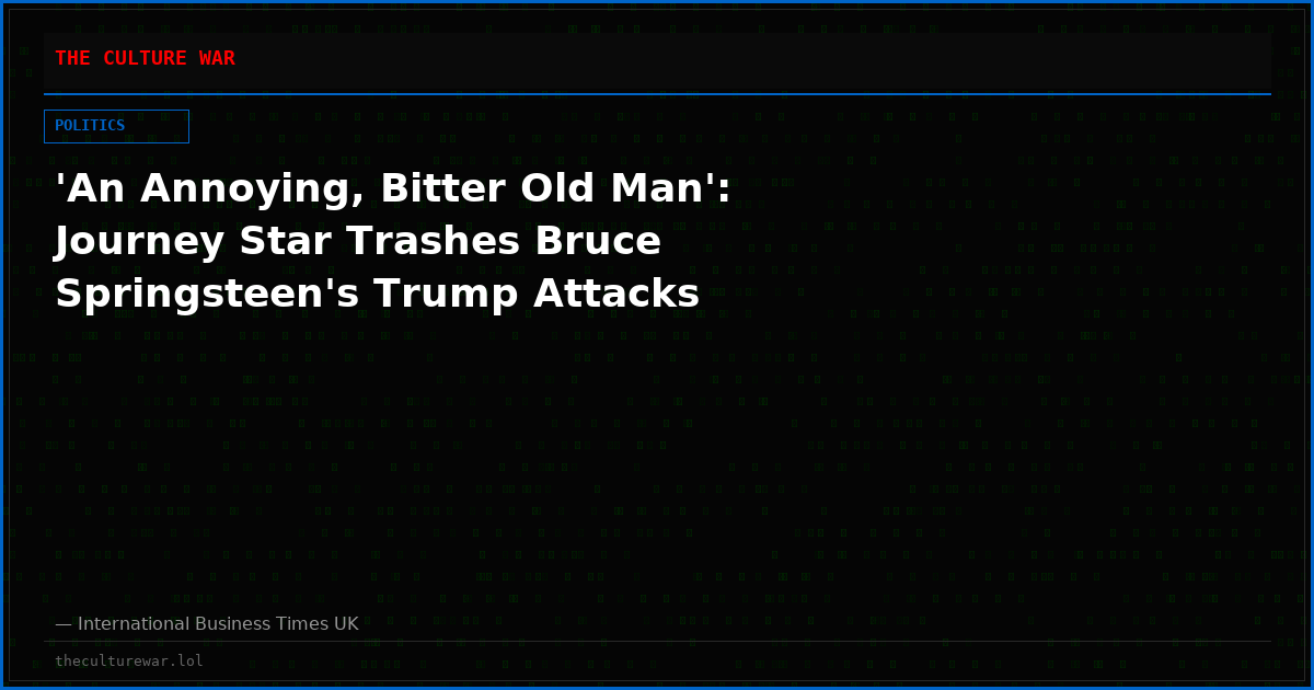 'An Annoying, Bitter Old Man': Journey Star Trashes Bruce Springsteen's Trump Attacks