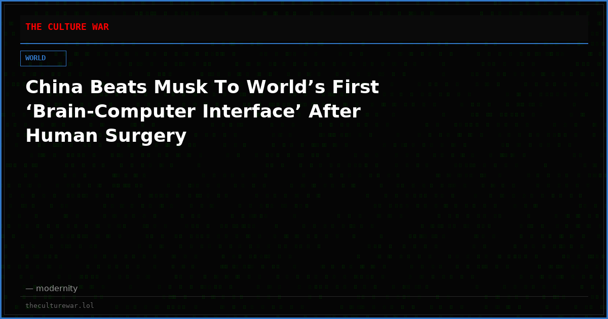 China Beats Musk To World’s First ‘Brain-Computer Interface’ After Human Surgery