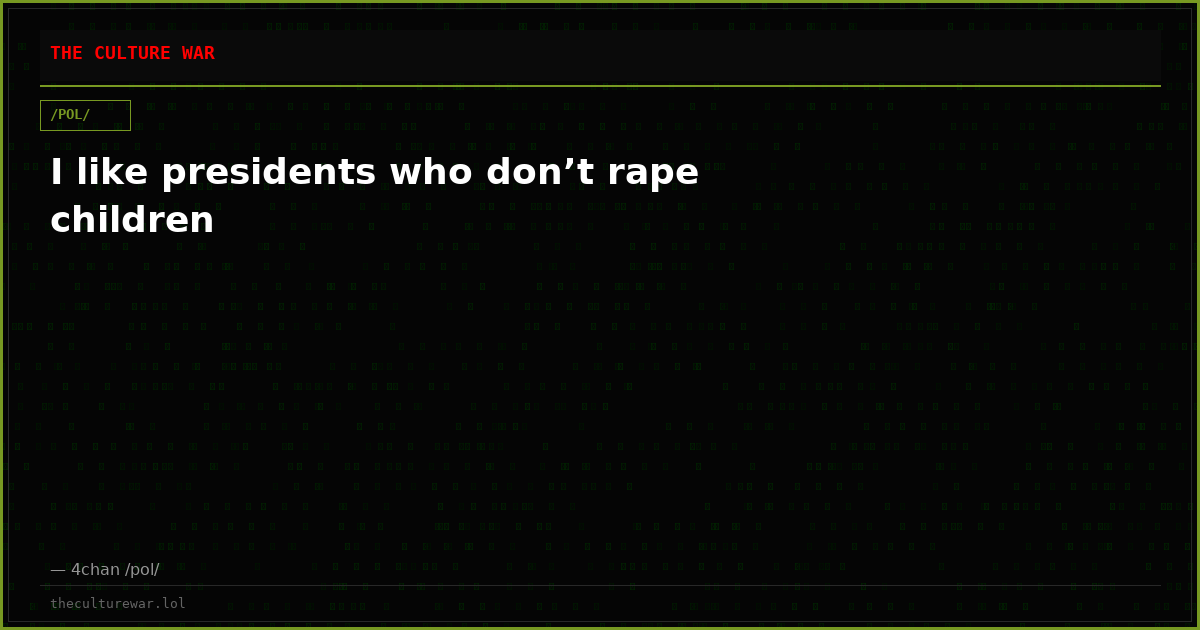 I like presidents who don’t rape children