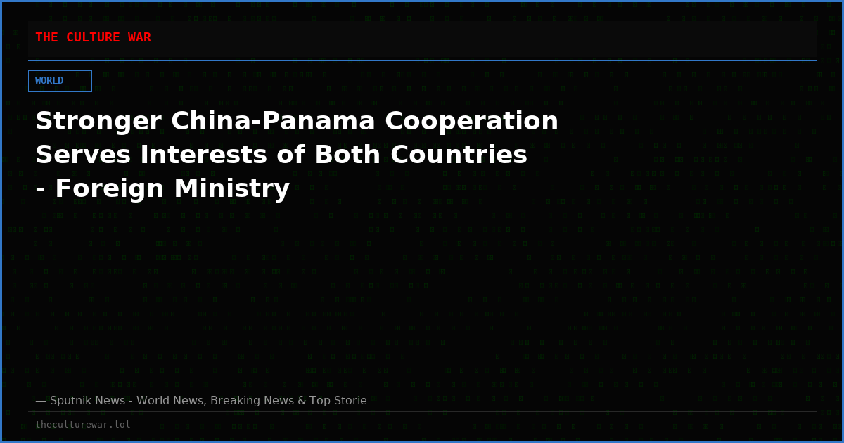Stronger China-Panama Cooperation Serves Interests of Both Countries - Foreign Ministry