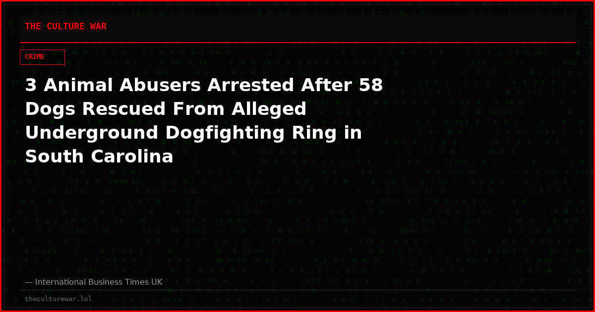 3 Animal Abusers Arrested After 58 Dogs Rescued From Alleged Underground Dogfighting Ring in South Carolina