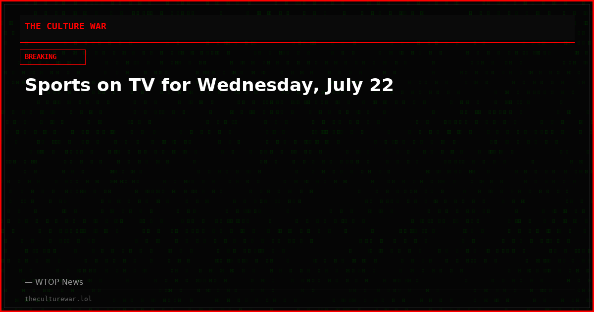 Sports on TV for Wednesday, July 22