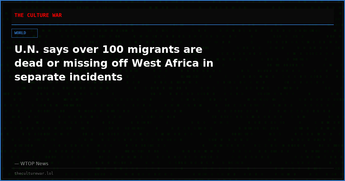 U.N. says over 100 migrants are dead or missing off West Africa in separate incidents