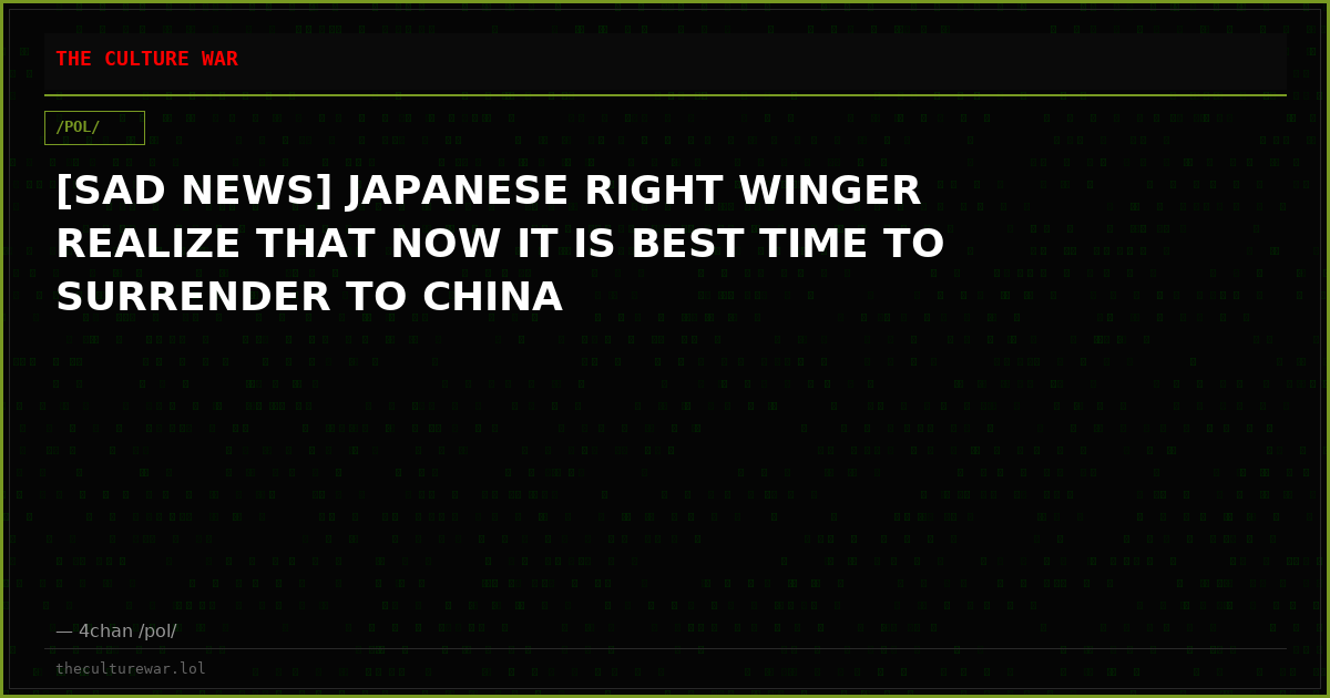 [SAD NEWS] JAPANESE RIGHT WINGER REALIZE THAT NOW IT IS BEST TIME TO SURRENDER TO CHINA
