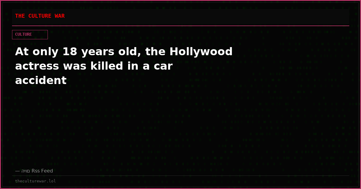 At only 18 years old, the Hollywood actress was killed in a car accident