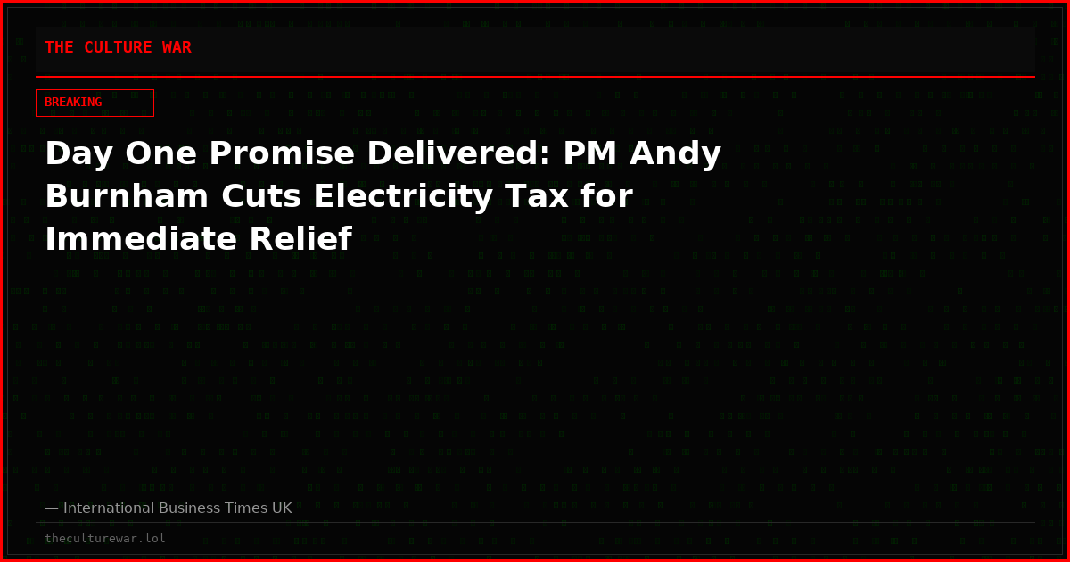 Day One Promise Delivered: PM Andy Burnham Cuts Electricity Tax for Immediate Relief