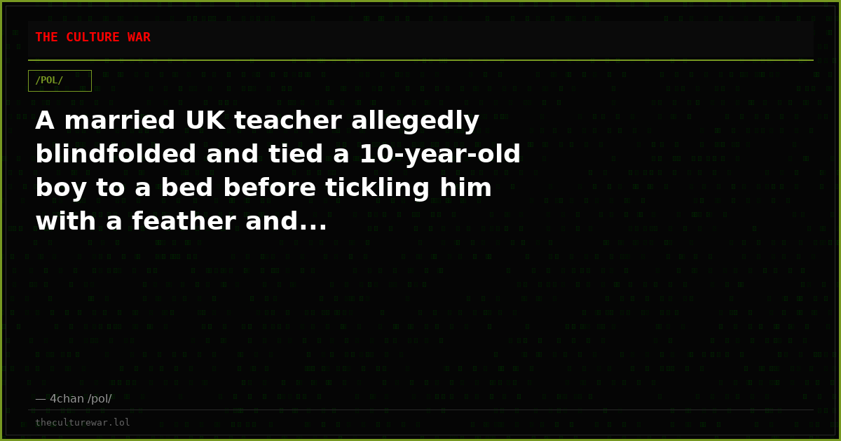 A married UK teacher allegedly blindfolded and tied a 10-year-old boy to a bed before tickling him with a feather and...
