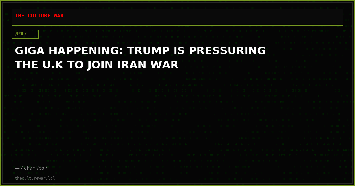 GIGA HAPPENING: TRUMP IS PRESSURING THE U.K TO JOIN IRAN WAR