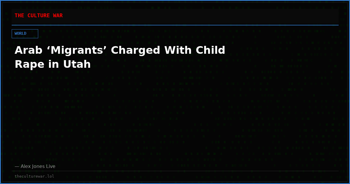 Arab ‘Migrants’ Charged With Child Rape in Utah