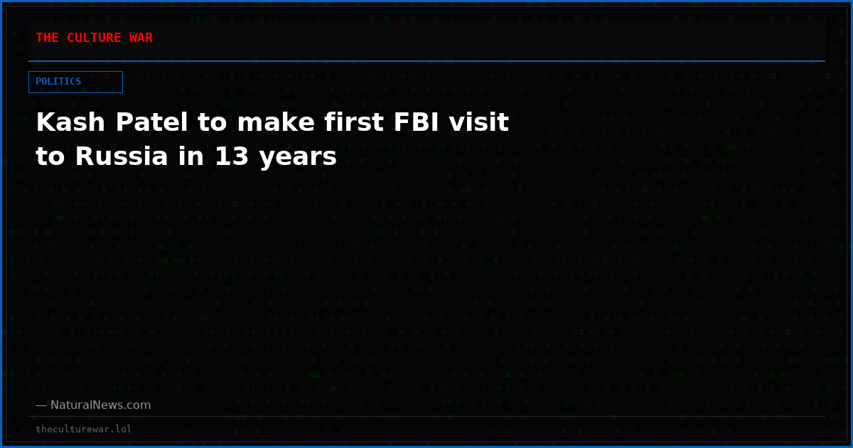 Kash Patel to make first FBI visit to Russia in 13 years