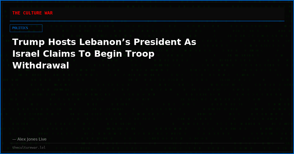 Trump Hosts Lebanon’s President As Israel Claims To Begin Troop Withdrawal