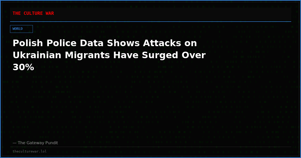 Polish Police Data Shows Attacks on Ukrainian Migrants Have Surged Over 30%