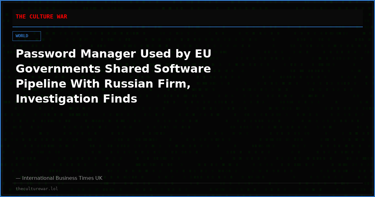 Password Manager Used by EU Governments Shared Software Pipeline With Russian Firm, Investigation Finds
