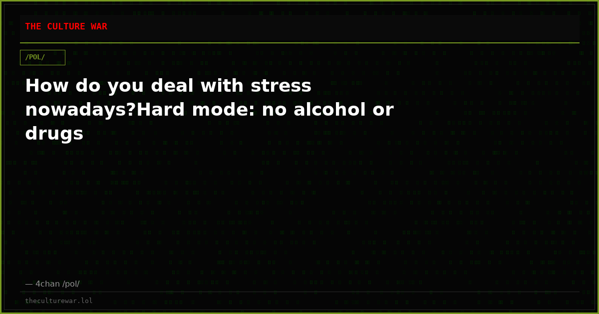 How do you deal with stress nowadays?Hard mode: no alcohol or drugs